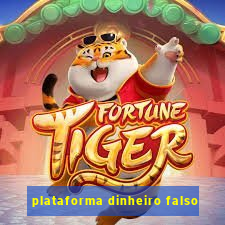 plataforma dinheiro falso